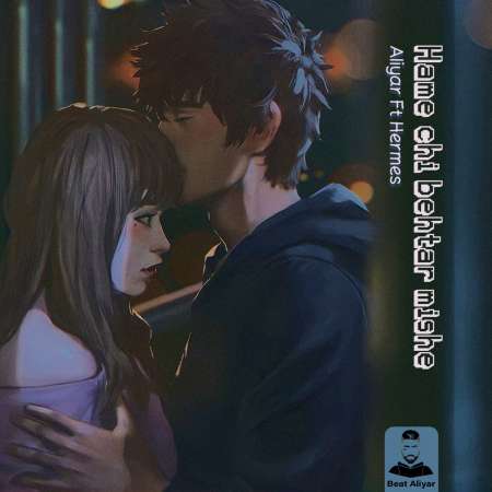 Aliyar Ft Hosein Hermes – Hame Chi Behtar Mishe